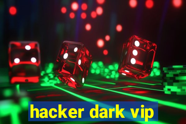 hacker dark vip